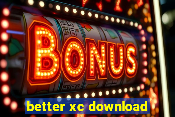 better xc download